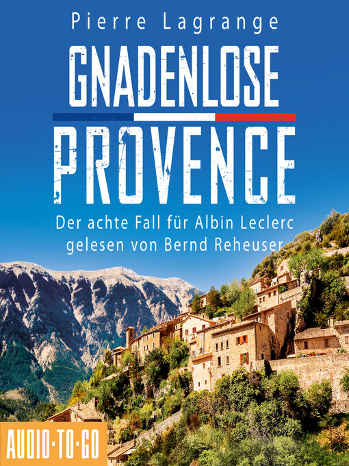 Titeldetails für Gnadenlose Provence--Ein Fall für Commissaire Leclerc--Der achte Fall für Albin Leclerc, Band 8 (ungekürzt) nach Pierre Lagrange - Verfügbar